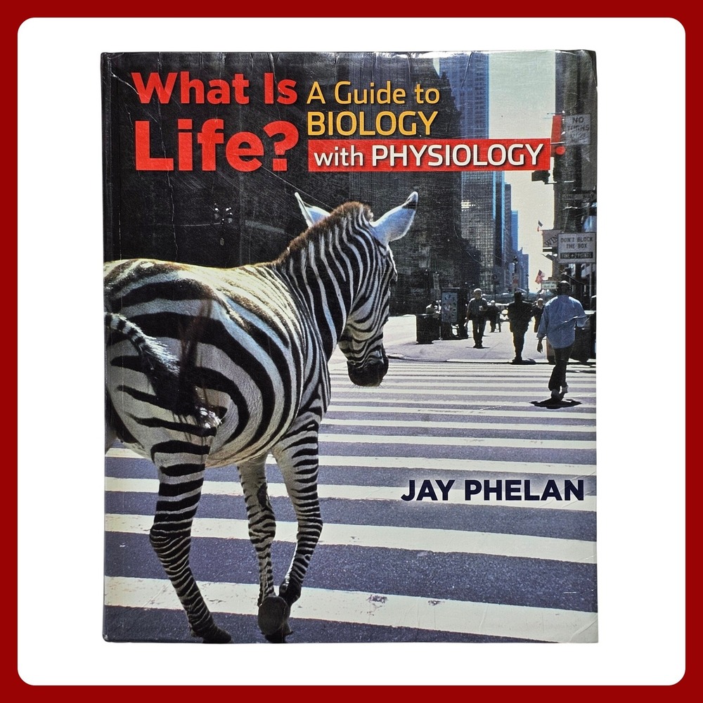 What Is Life Biology Jay Phelan Physiology Textbook Softcover‎ 2011 Like New